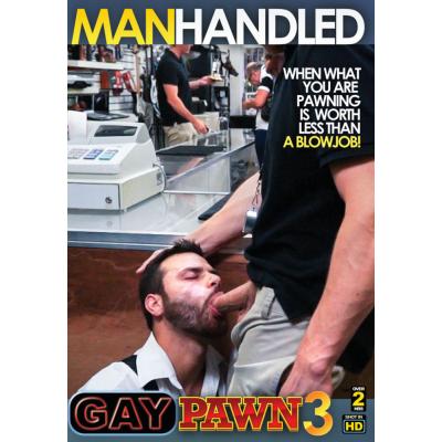 MANHANDLED-GAY PAWN # 3